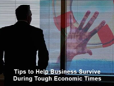 Tips to Help Business Survive During Tough Economic Times
