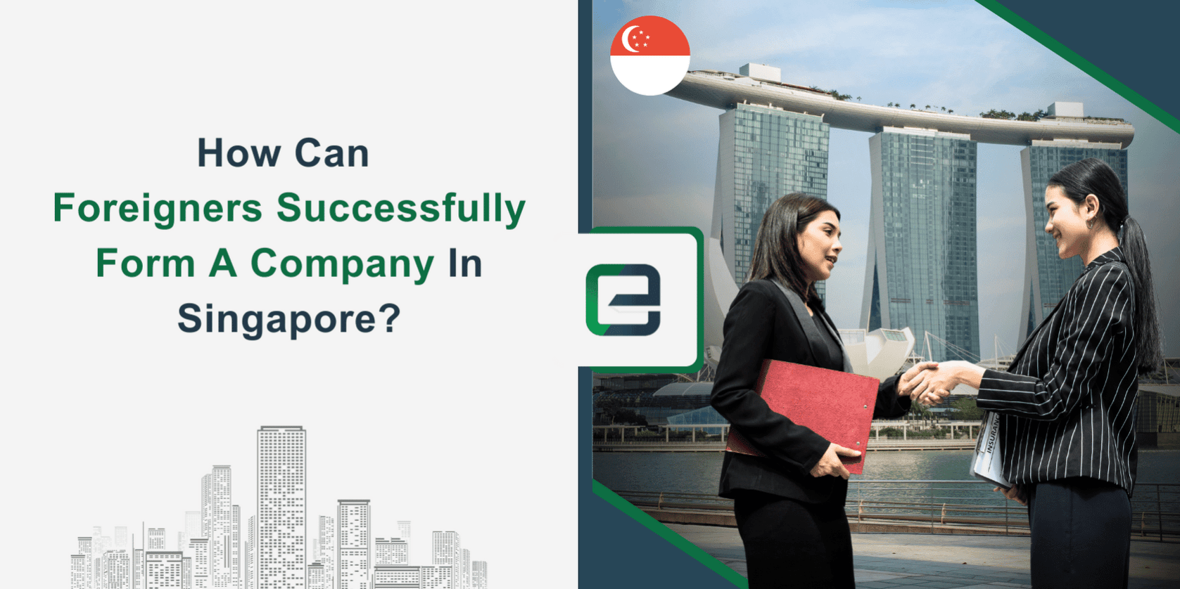 How Foreigners Can Incorporate a Company in Singapore | Step-by-Step Guide Two foreign business owners shaking hands against the Marina Bay Sands skyline, illustrating how foreigners can successfully start a company in Singapore.