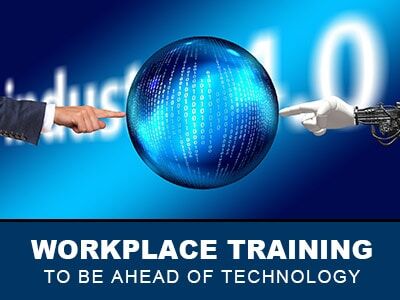 Workplace Training - Upskilling To Be Ahead of Technology