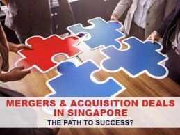 Mergers and Acquisition Deals in Singapore: The Path to Success?