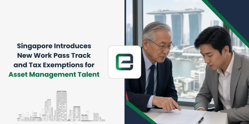 Singapore Introduces New Work Pass Track and Tax Exemptions for Asset Management Talent Singapore Introduces New Work Pass Track and Tax Exemptions for Asset Management Talent