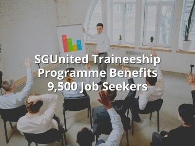 SGUnited Traineeship Programme Benefits 9,500 Job Seekers