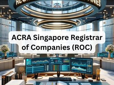 ACRA: Singapore Registrar of Companies (ROC) ACRA: Singapore Registrar of Companies (ROC)