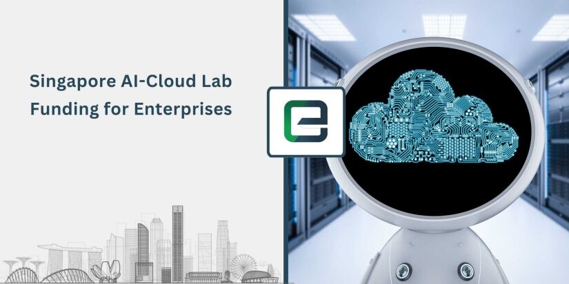 Singapore AI-Cloud Lab Funding for Enterprises Singapore AI-Cloud Lab Funding for Enterprises