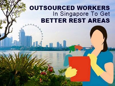 Outsourced Workers in Singapore to Get Better Rest Areas