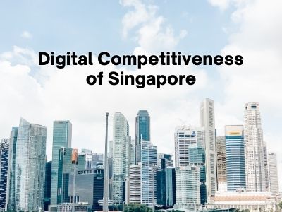 Digital Competitiveness of Singapore Digital Competitiveness of Singapore